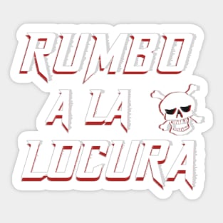 crazy skull. Phrase in Spanish with white typography: Rumbo a la locura. Sticker